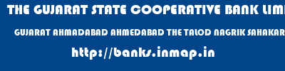 THE GUJARAT STATE COOPERATIVE BANK LIMITED  GUJARAT AHMADABAD AHMEDABAD THE TALOD NAGRIK SAHAKARI BANK LTD  banks information 